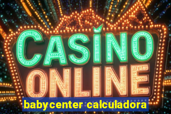 babycenter calculadora